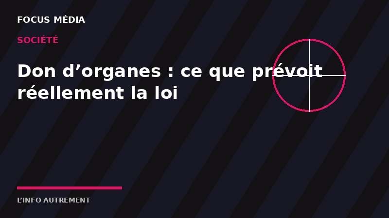 Après votre décès, vous êtes automatiquement donneur d’organes (et la plupart des gens l’ignorent)