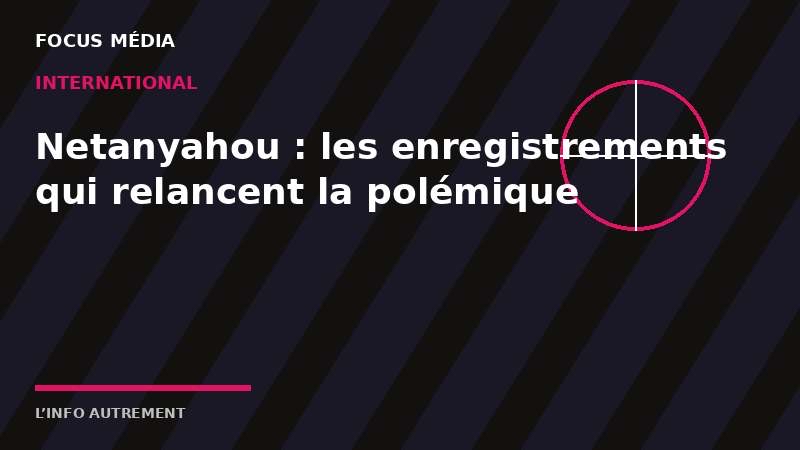 Manœuvre de déstabilisation : les enregistrements qui exposent la stratégie de Netanyahou pour abattre le procureur de la&nbsp;CPI