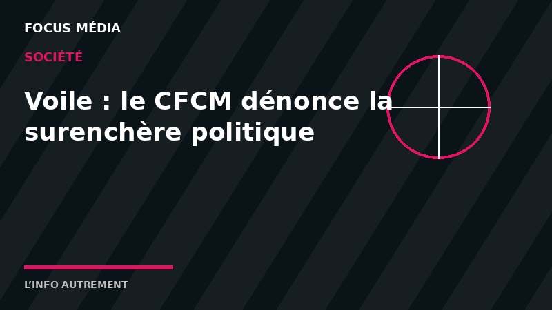 « Ne mettons pas de cibles dans le dos des femmes musulmanes » Le CFCM dénonce la surenchère politique autour du&nbsp;voile